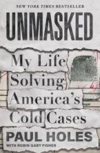 Unmasked: My Life Solving America's Cold Cases by Paul Holes