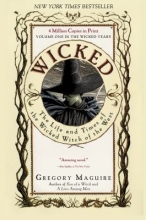 Wicked: The Life and Times of the Wicked Witch of the West: A Novel by Gregory Maguire