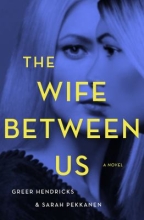 The Wife Between Us by Sarah Pekkenen
