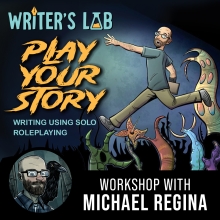 Play Your Story: Writer's Lab workshop with Michael Regina