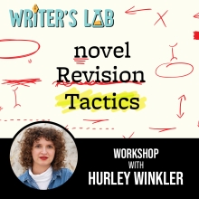 Writer's Lab with Hurley Winkler: Novel Revision Tactics