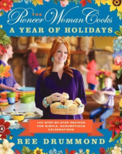 The Pioneer Woman Cooks: A Year of Holidays by Ree Drummond 