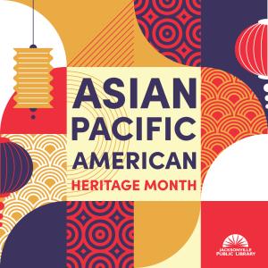 Celebrating Asian American and Pacific Islander Heritage Month