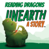Unearth a Story: Reading Dragons. Includes an illustration of a large green dinosaur reading a small book.