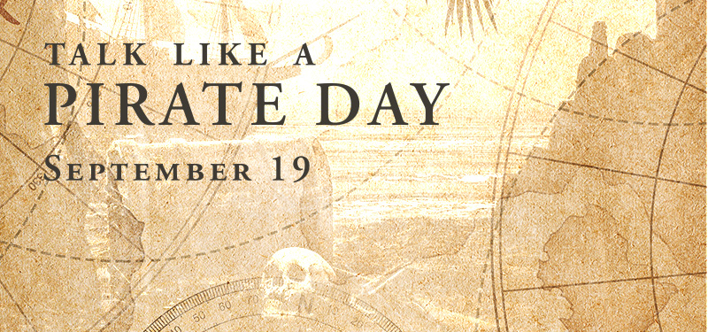 Talk Like a Pirate Day (September 19th)