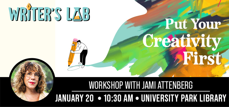 Writer's Lab: Put Your Creativity First a workshop with Jami Attenberg. Includes a head shot of the author.