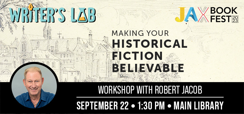 Making your historical fiction believable workshop with Robert Jacob