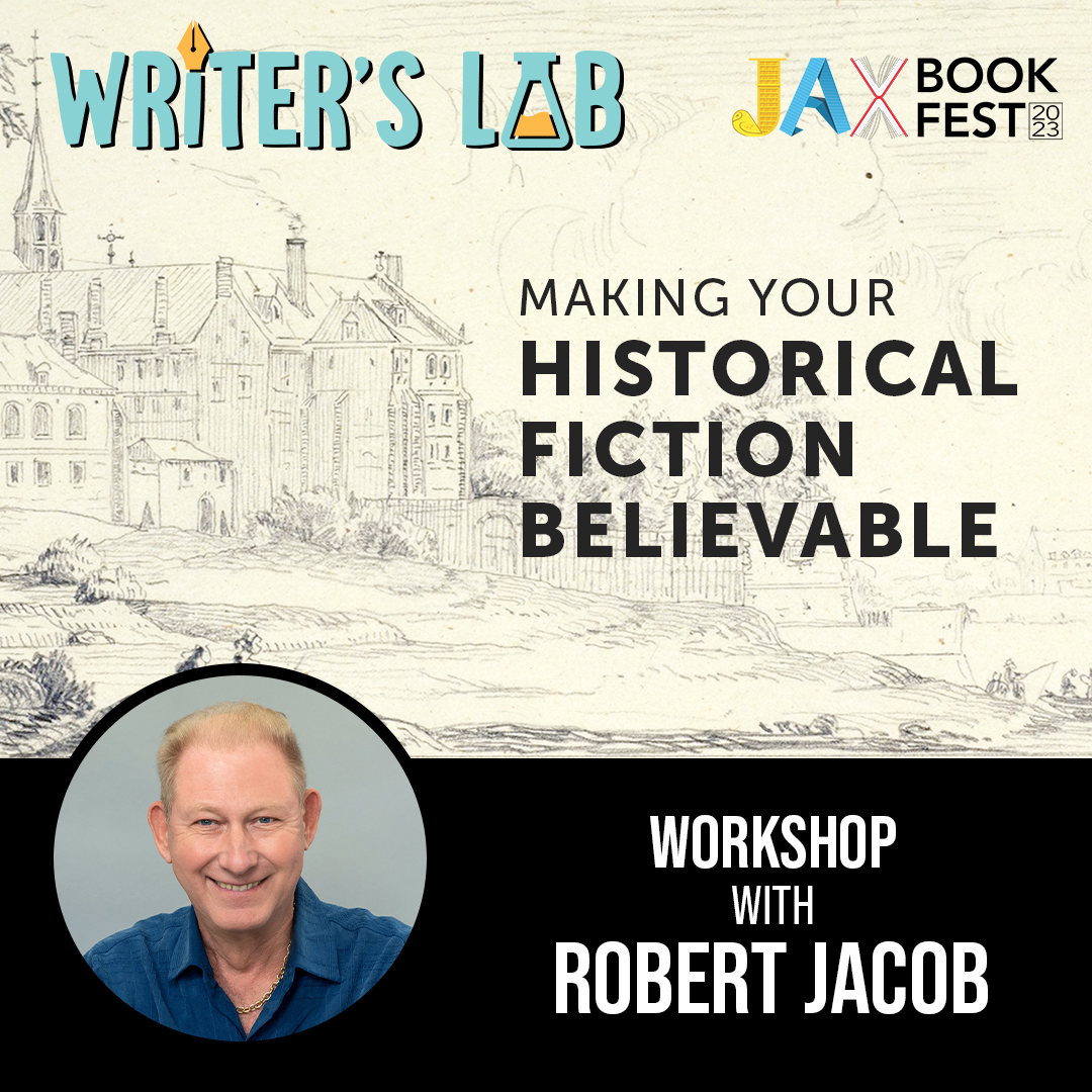 Writer's Lab: Making Your Historical Fiction Believable with Robert Jacob